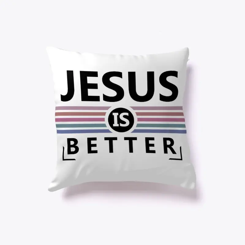 JESUS IS BETTER